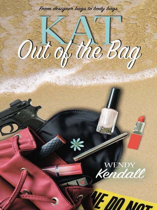Title details for Kat Out of the Bag by Wendy Kendall - Available